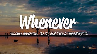 Kris Kross Amsterdam &amp; The Boy Next Door - Whenever (Lyrics) ft. Conor Maynard