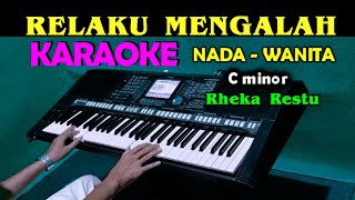 Download lagu RELAKU MENGALAH Rheka Restu KARAOKE Nada Wanita... mp3