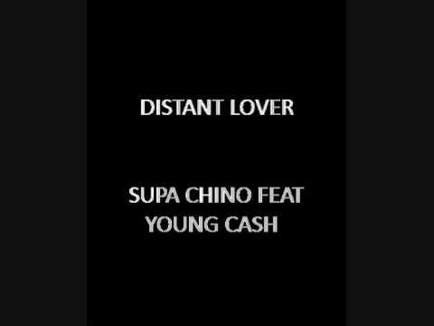 Supa Chino Feat. Young Cash - Distant Lover