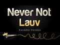 Lauv - Never Not (Karaoke Version)