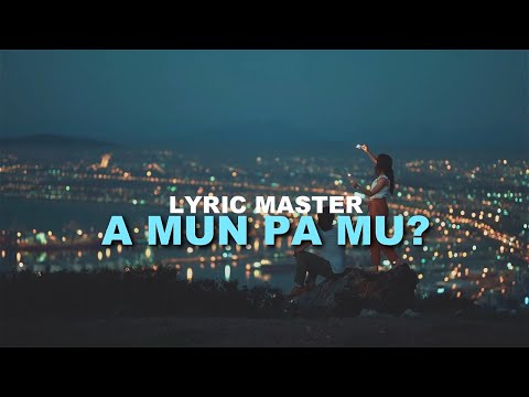 Lyric Master - A mun pa mu ?