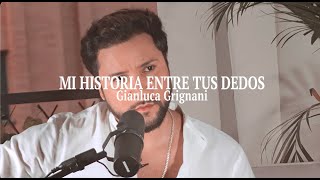 Mi historia entre tus dedos – Gianluca Grignani (Cover)