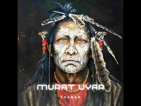 Murat Uyar - Shaman  ( Orginal Version )
