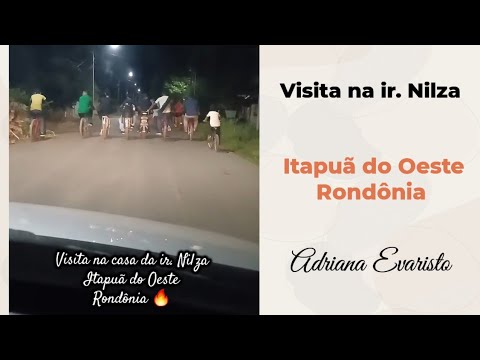 Visita na casa da ir. Nilza em Itapuã do Oeste Rondônia Adriana Evaristo 🔥
