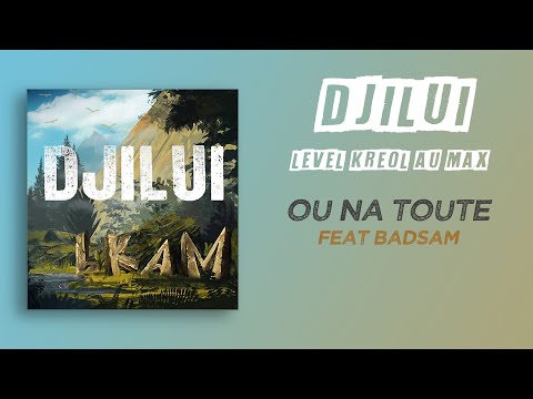 DJILUI ft. Bad Sam - Ou Na Toute