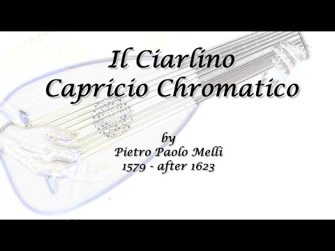 Il Ciarlino Capricio Chromatico by Pietro Paolo Melli ; Renaissance Lute