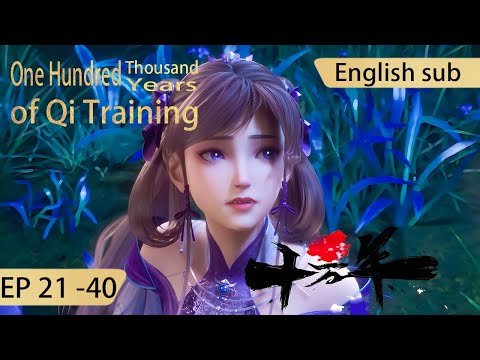 [Eng Sub] One Hundred Thousand Years of Qi Training 21-40  full episode highlights