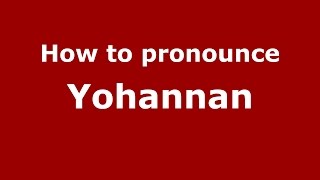 How to pronounce Yohannan