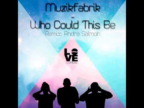 Muzikfabrik - Who Could This Be (Original Mix) LOVESTYLE RECORDS