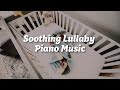 Soothing Lullaby Piano Collection | Baby Music