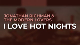 Jonathan Richman &amp; The Modern Lovers - I Love Hot Nights (Official Audio)