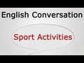 learn English conversation: Sport Activities 