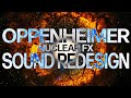 OPPENHEIMER Nuclear FX -  My Own Sound Redesign