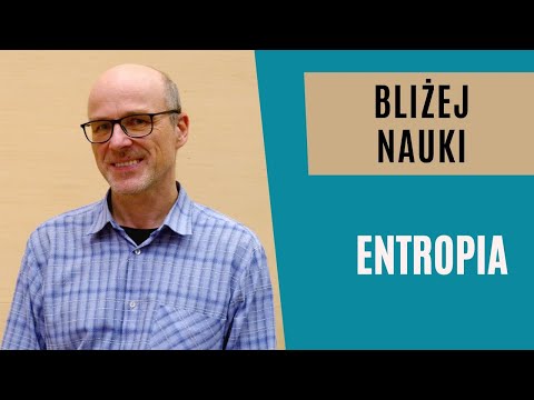 Bliżej Nauki: Entropia - dr hab. Michał Cieśla, prof. UJ