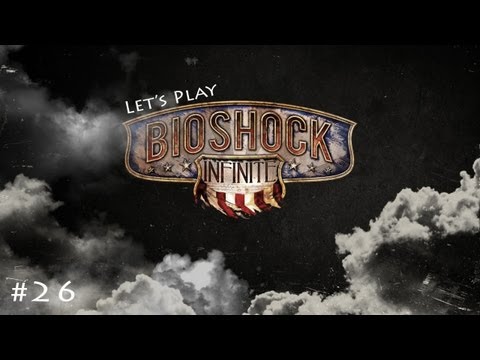 Let's Play Bioshock Infinite - Part 26 - FINALE! This is a Weird Ending