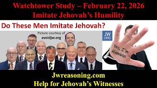 Watchtower Study - February 22, 2026 - Imitate Jehovah's Humility