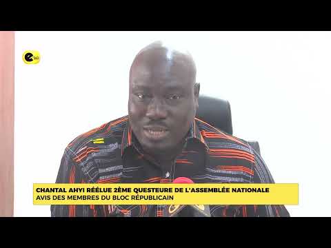 Chantal AHYI réélue 2ème questeure de l'assemblée nationale : avis des membres du Bloc Républicain