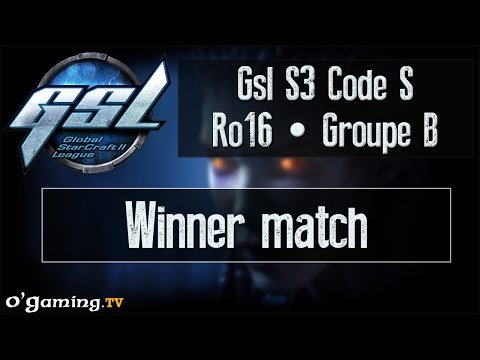 Winner match - GSL S3 Code S - Ro16 - Groupe B