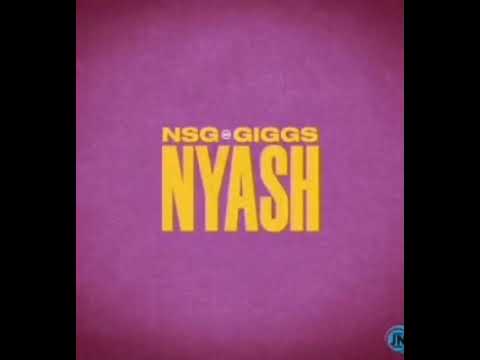 NSG ft GIGGS - NYASH AUDIO