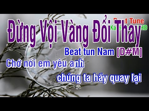 Karaoke Đừng Vội Vàng Đổi Thay ♥ Nhạc Hoa Lời Việt ♥ Beat Tun Nam D#M