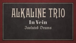 Alkaline Trio - In Vein - Isolated Drums