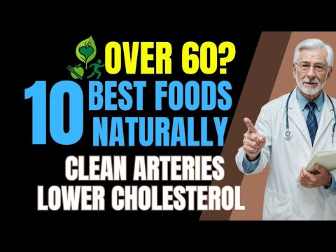 Over 60? 10 Best Foods to Clean Your Arteries and Lower Cholesterol Naturally