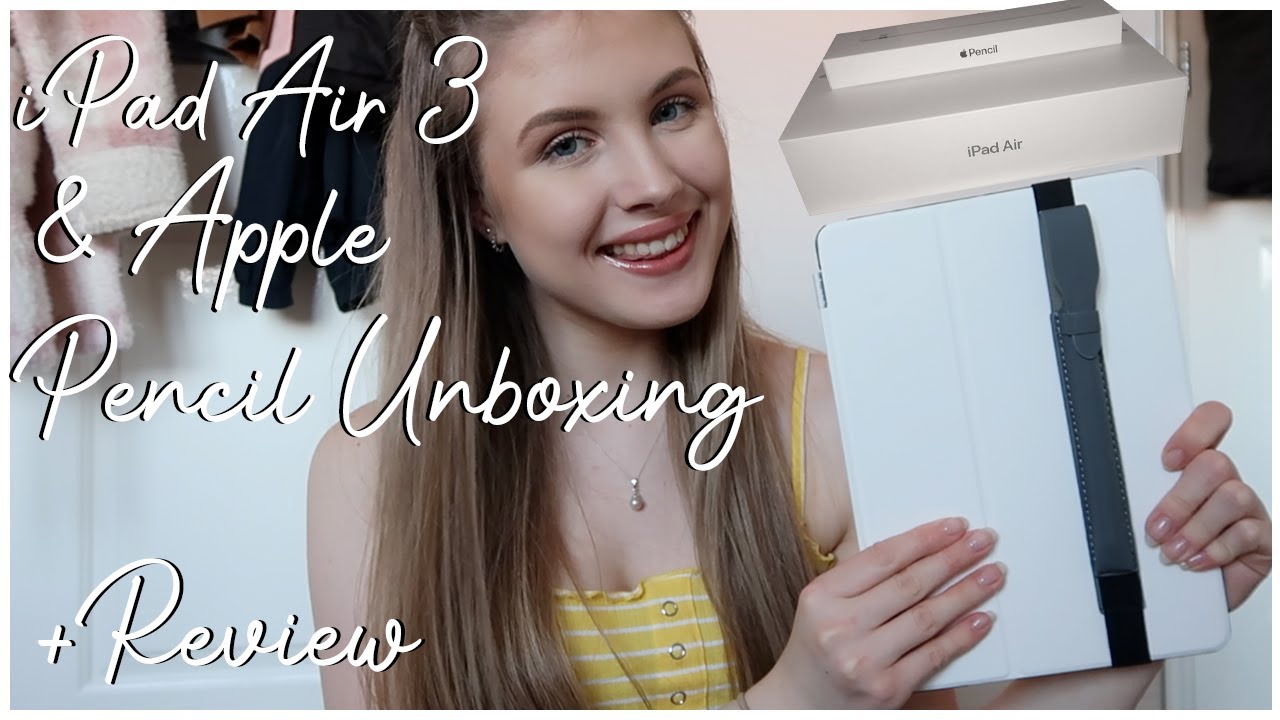 iPad Air 3 AND APPLE PENCIL UNBOXING AND REVIEW | Evie Rose