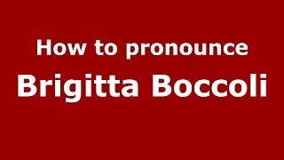 How to pronounce Brigitta Boccoli