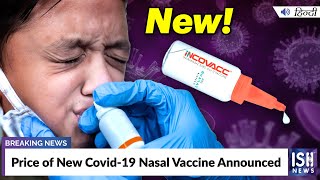 Price of New Covid-19 Nasal Vaccine Announced