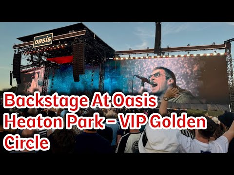 Backstage at Oasis: VIP Golden Circle Experience at Heaton Park 2025 | Studio Enhanced Audio!