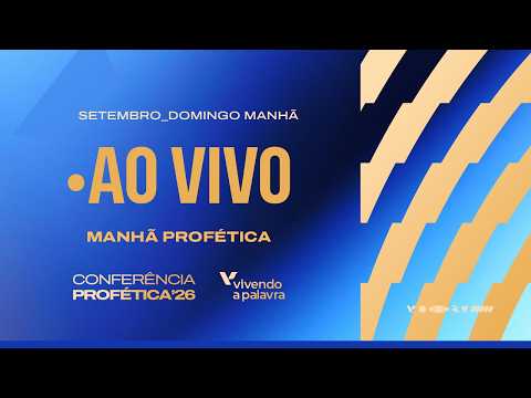 AO VIVO — CONFERÊNCIA PROFÉTICA ’26 | 13/09