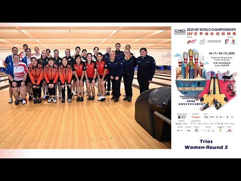 [Trios-Women, Round 2, Lane 11-14] HKGX 2025 IBF World Championships