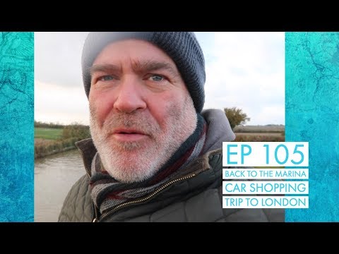 Ep 105 - Back to the Marina, Trip to London, Car Shopping | Narrowboat Vlog | Video Diary