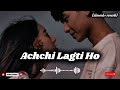 Achchi Lagti Ho Slowed Reverb Love Song Kuch Naa Kaho Abhishek Bachchan Aishwarya Rai