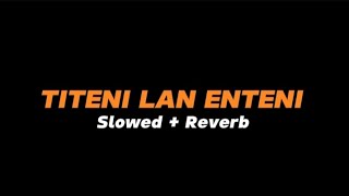 Download lagu TITENI LAN ENTENI - Slowed Reverb (Full Lirik) mp3 Download lagu TITENI LAN ENTENI - Slowed Reverb (Full Lirik) mp3