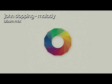 John Dopping - Malady (Album Mix)