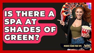 Is There A Spa At Shades Of Green? - Insider Theme Park Tips