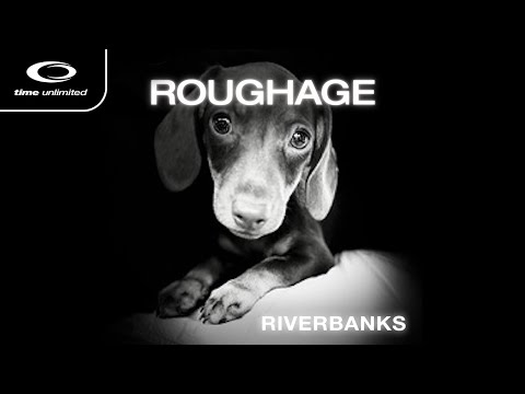 Roughage - Riverbanks (Time Unlimited) Official Track Video