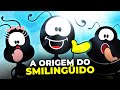 A HISTÓRIA DO SMILINGUIDO