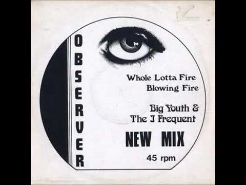 Big Youth & The I Frequent - Whole Lotta Fire [12'' Mix] [Observer - 1978]