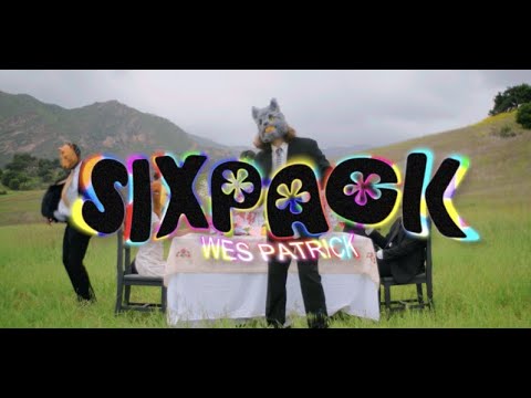 SIXPACK - Wes Patrick (Official Music Video)