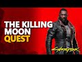 The Killing Moon Cyberpunk 2077 Walkthrough