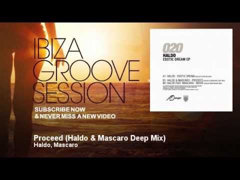 Haldo, Mascaro - Proceed - Haldo & Mascaro Deep Mix - IbizaGrooveSession