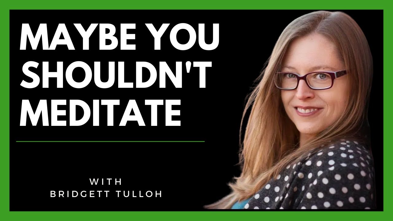 TO MEDITATE OR NOT? Exploring Different Perspectives with Bridgett Tulloh!