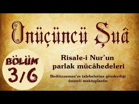 Risale-i Nur Külliyatı/Şuâlar/Onüçüncü Şuâ - Risale-i Nur’un parlak mücâhedeleri (Bölüm 3/6)