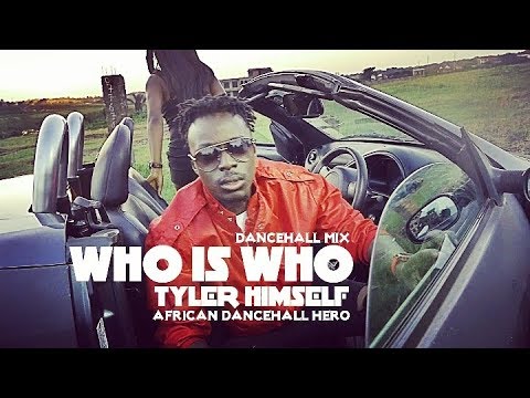 WHO IS WHO - TYLER Himself (African Dancehall Hero)