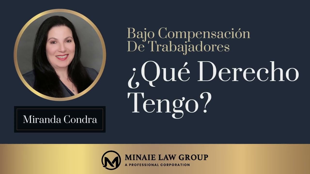 Bajo Compensación de Trabajadores ¿Qué derecho tengo? by Miranda Condra, Esq. - Minaie Law Group