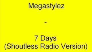 Megastylez - 7 Days (Shoutless Radio Version)