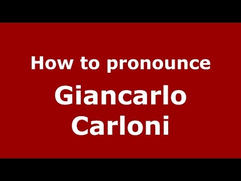How to pronounce Giancarlo Carloni (Italian/Italy)  - PronounceNames.com