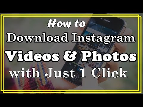 Download Instagram Videos and Photos with just 1 click | 2018 Video